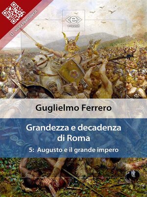 cover image of Grandezza e decadenza di Roma. Volume 5--Augusto e il grande impero